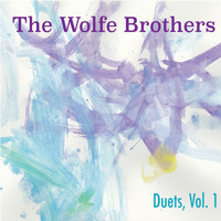 The Wolfe Brothers - Duets, Vol. 1