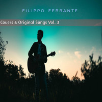 Filippo Ferrante - Covers & Original Songs, Vol. 3