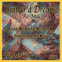 Michael Mendoza - Shatter'd Dreamz (Remix) (Explicit)
