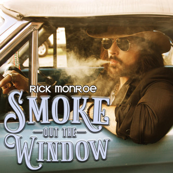 Rick Monroe - Smoke out the Window