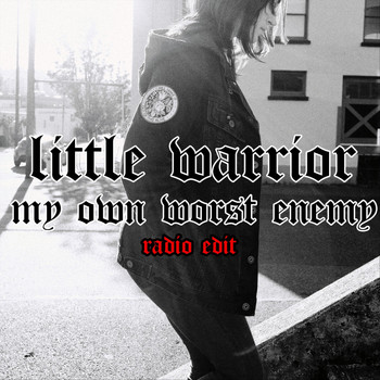 Little Warrior - My Own Worst Enemy (Radio Edit)