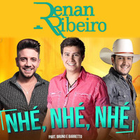 Renan Ribeiro - Nhé Nhé Nhé (Bruto e Diferente) [feat. Bruno & Barretto]
