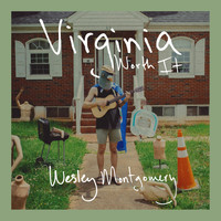 Wesley Montgomery - Virginia / Worth It