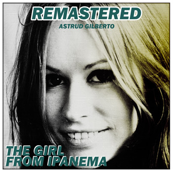 Astrud Gilberto - The Girl from Ipanema (Remastered)