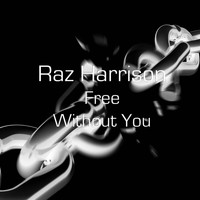 Raz Harrison / - Free Without You