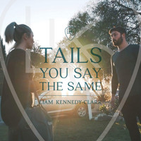 Liam Kennedy-Clark - Tails You Say the Same