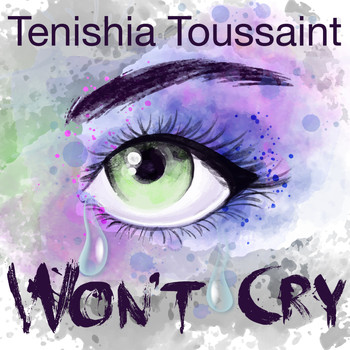Tenishia Toussaint - Won't Cry