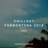 Francesca Lopace - Chillout Formentera 2018