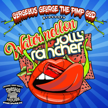 Gorgeous George - Watermelon (Swisher House Remix)