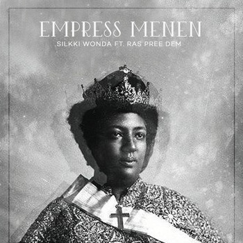 Silkki Wonda - Empress Menen (feat. Ras Pree Dem)