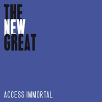 Access Immortal - The New Great (Explicit)