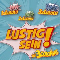 Die 3 Colonias - Lustig sein! (1x Lululu)