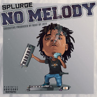 Splurge - No Melody (Explicit)
