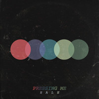 Hale - Pressing Me (Explicit)