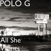 Polo G - All She Wants (Explicit)