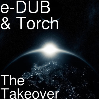 e-DUB and Torch - The Takeover
