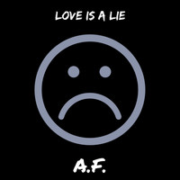 A.F. - Love Is a Lie (Explicit)
