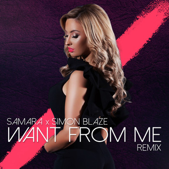 Samara (feat. Simon Blaze) - Want from Me (Remix)