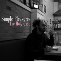 The Holy Gasp - Simple Pleasures