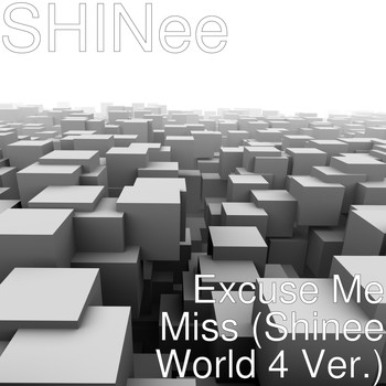 SHINee - Excuse Me Miss (Shinee World 4 Ver.)