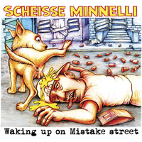 Scheisse Minnelli - Waking up on Mistake Street (Explicit)