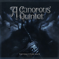 A Canorous Quintet - The Only Pure Hate - MMXVIII- (Explicit)