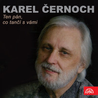 Karel Černoch - Ten Pán, Co Tančí S Vámi