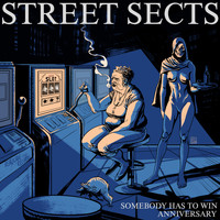 Street Sects - Somebody Has to Win / Anniversary