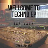 Dan Vaxx - Wellcome to Techno EP