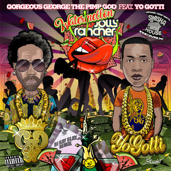 Gorgeous George - Watermelon (Swisher House Remix) [feat. Yo Gotti] (Explicit)