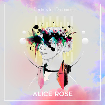 Alice Rose - Berlin is for Dreamers