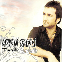 Ayhan Barasi - Türküler Sendedir