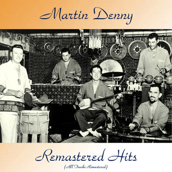 Martin Denny - Remastered Hits