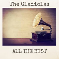 The Gladiolas - All the Best