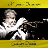 Maynard Ferguson - Maynard Ferguson Golden Tracks (All Tracks Remastered)