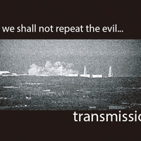 Transmission - We Shall Repeat The Evil... (Explicit)
