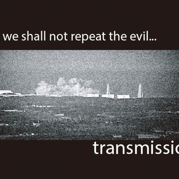 Transmission - We Shall Repeat The Evil... (Explicit)