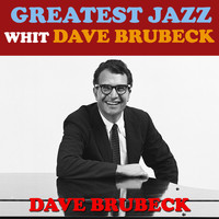 Dave Brubeck - Greatest Jazz with Dave Brubeck