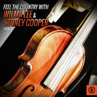 Wilma Lee & Stoney Cooper - Feel the Country with Wilma Lee & Stoney Cooper, Vol. 2