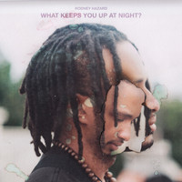 Rodney Hazard - What Keeps You up at Night?