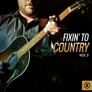 Various Artists - Fixin' to Country, Vol. 5