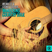 Wilma Lee & Stoney Cooper - Wandering Country Soul, Vol. 2 (Explicit)