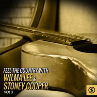 Wilma Lee & Stoney Cooper - Feel the Country with Wilma Lee & Stoney Cooper, Vol. 3 (Explicit)