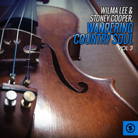 Wilma Lee & Stoney Cooper - Wandering Country Soul, Vol. 3