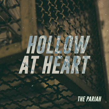 The Pariah - Hollow at Heart (Explicit)