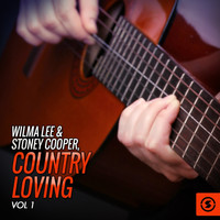 Wilma Lee & Stoney Cooper - Country Loving, Vol. 1 (Explicit)