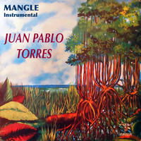Juan Pablo Torres - Mangle Instrumental (Remasterizado)