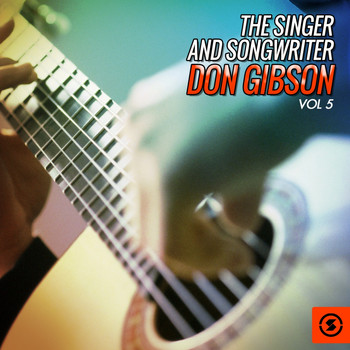 Don Gibson - The Singer and Songwriter, Don Gibson, Vol. 5