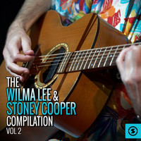Wilma Lee & Stoney Cooper - The Wilma Lee & Stoney Cooper Compilation, Vol. 2