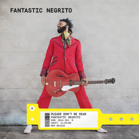 Fantastic Negrito - Please Don't Be Dead (Deluxe) (Explicit)